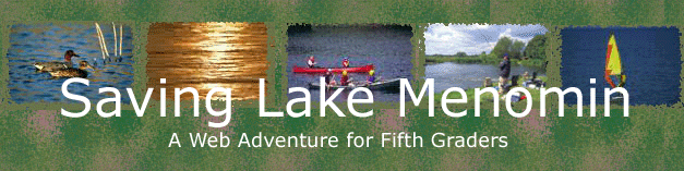 Images of ducks, sunset, canoes, fishing and windsailing with title:  Saving Lake Menomin-A web adventure for fifth graders